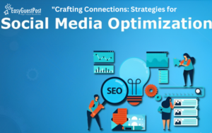 Read more about the article “Crafting Connections: Strategies for Social Media Optimization”