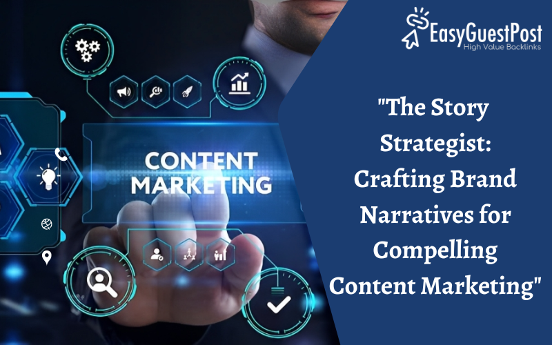 You are currently viewing “The Story Strategist: Crafting Brand Narratives for Compelling Content Marketing”